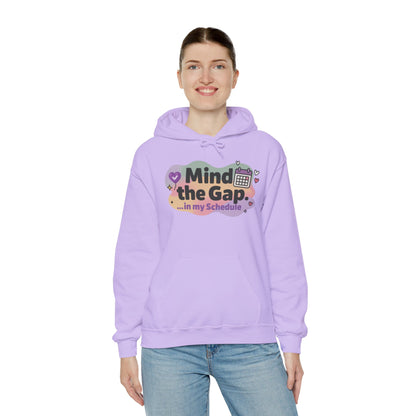 Women's Funny Hoodie, Mind the Gap in My Schedule Hoodie, Self Care Gift for Women, Me Time Relax Hoodie, Mental Health Awareness Top