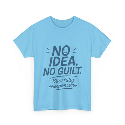 Funny No Idea Mens T-Shirt, No Guilt Blissfully Irresponsible Quote, Casual Relaxed Fit Tee, Humor Gift for Him, Humorous T-Shirt