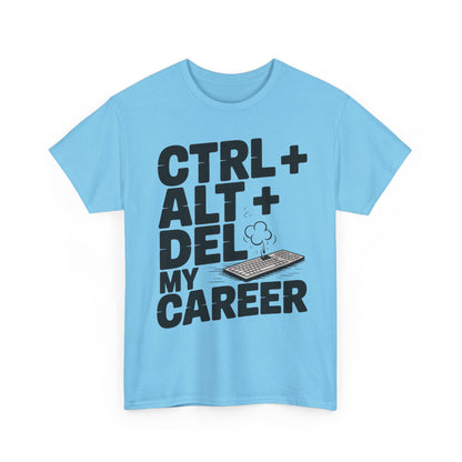 Men's Graphic Tee, Ctrl Alt Del My Career Shirt, Sarcastic Office Humor T-Shirt for Him