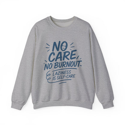 Funny Self-Care Mens Sweatshirt, No Care No Burnout Lazy Quote, Relaxed Fit Pullover, Gift for Him, Self-Care Style, Crewneck Sweatshirt