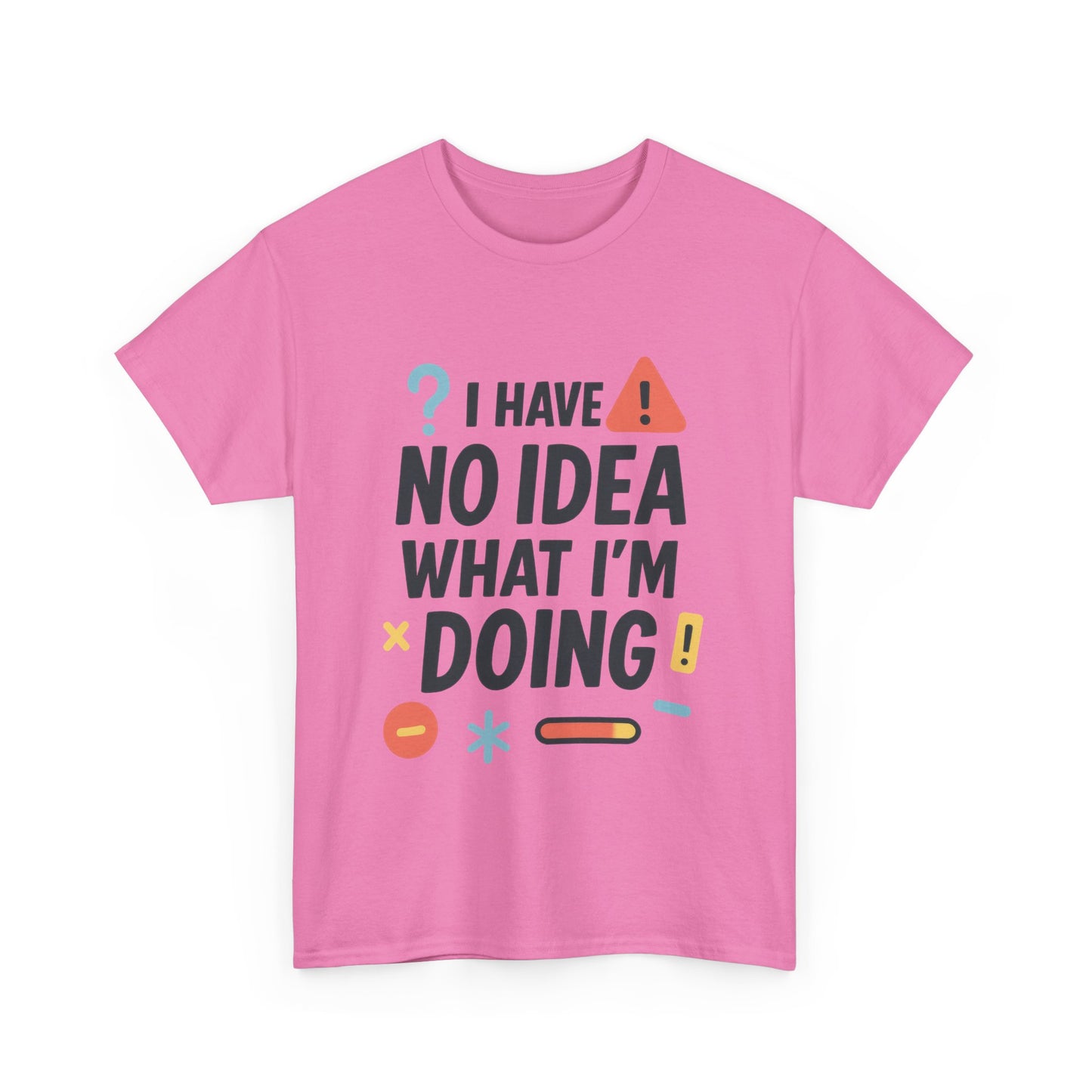 Funny Womens T-Shirt , I Have No Idea What Im Doing, Sarcastic Chaos Humor Tee for Her, Humor Shirt, Cute Chaos Mood Tee for Her