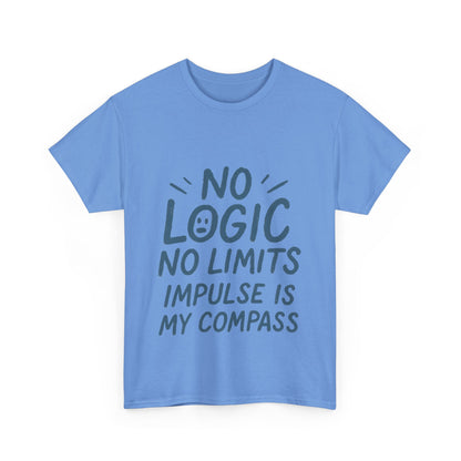 Funny No Logic Womens T-Shirt, No Limits Impulse Quote, Carefree Graphic Tee, Gift for Her, Inspirational Quote T-Shirt for Creative Souls