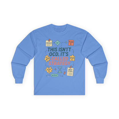 Unisex This Isnt OCD Its Called Strategy Long Sleeve Tee, Perfect Gift for Strategists, Project Managers, Birthday, Team Building, Planning