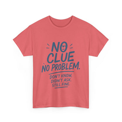 Funny No Clue Womens T-Shirt, No Problem Quote Shirt, Dont Know Didnt Ask Graphic Tee, Relaxed Fit Gift for Her, Humorous Tee