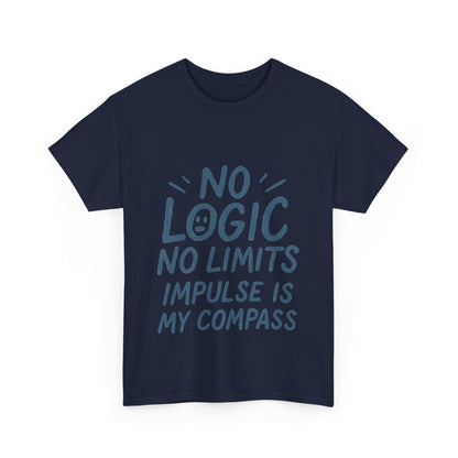 Funny No Logic Womens T-Shirt, No Limits Impulse Quote, Carefree Graphic Tee, Gift for Her, Inspirational Quote T-Shirt for Creative Souls