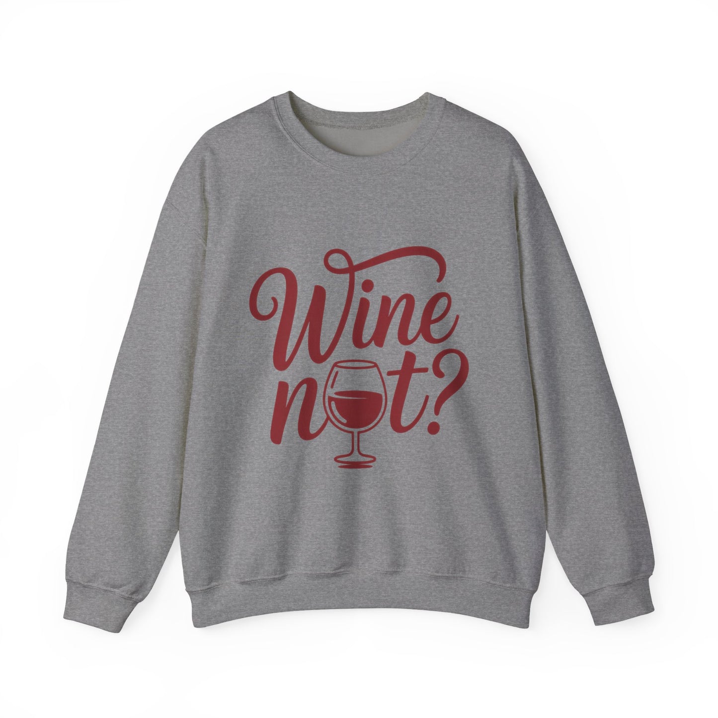 Wine Not? Funny Unisex Crewneck Sweatshirt, Cute Wine Lover Gift, Cozy Wine Quote Pullover, Humorous Drinking Sweater, for Wine Parties