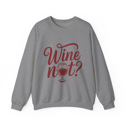 Wine Not? Funny Unisex Crewneck Sweatshirt, Cute Wine Lover Gift, Cozy Wine Quote Pullover, Humorous Drinking Sweater, for Wine Parties