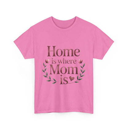 Home is Where Mom Is Unisex Tee, Cozy Cotton T-Shirt for Mothers, Perfect Gift for Mother's Day, Casual Everyday Wear, mother's day gift