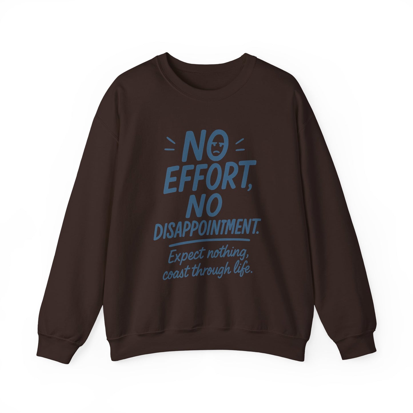 No Effort, No Disappointment Sweatshirt, Cozy Mens Crewneck, Motivational Gift, Relaxed Style for Daily Wear, Ideal for Casual Events