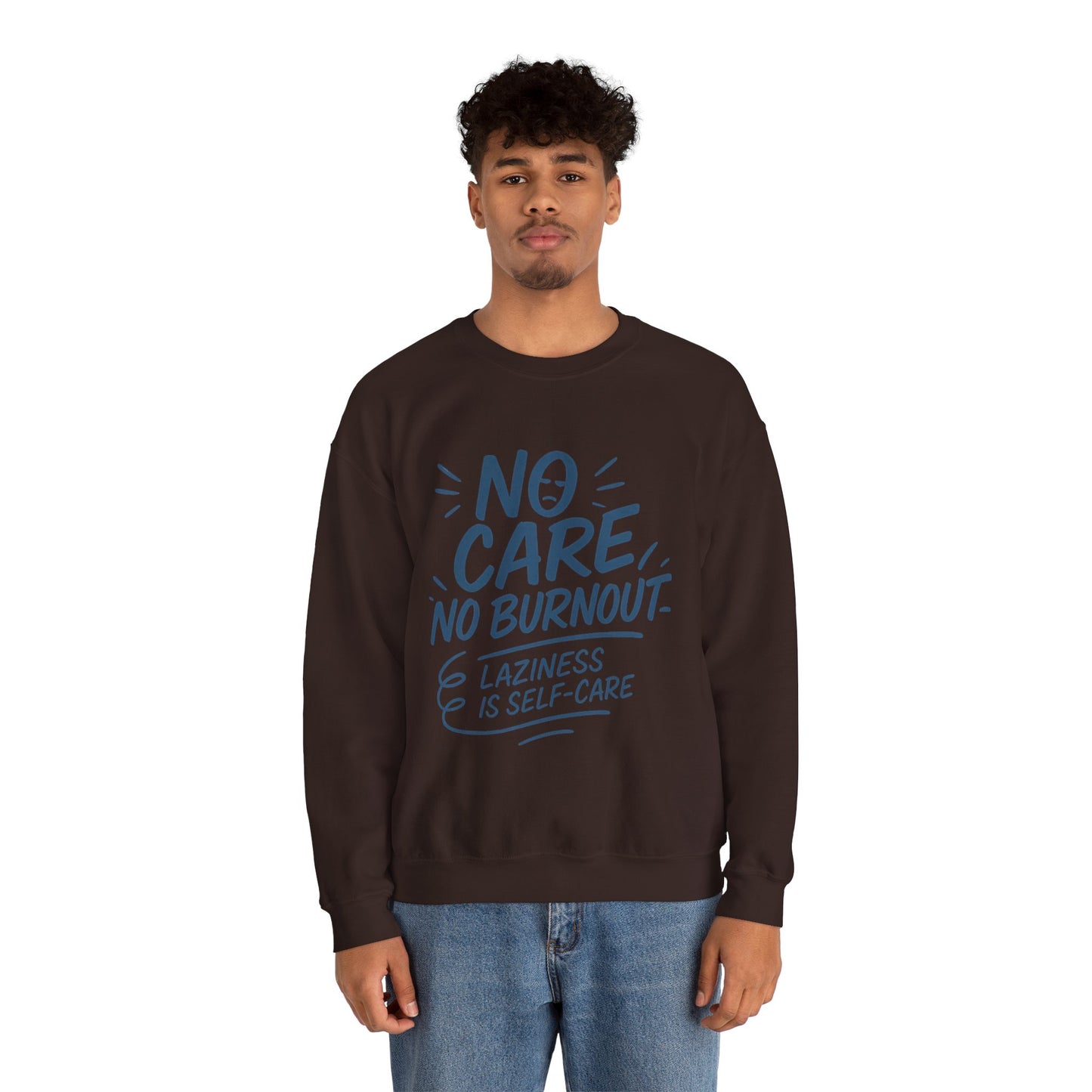 Funny Self-Care Mens Sweatshirt, No Care No Burnout Lazy Quote, Relaxed Fit Pullover, Gift for Him, Self-Care Style, Crewneck Sweatshirt