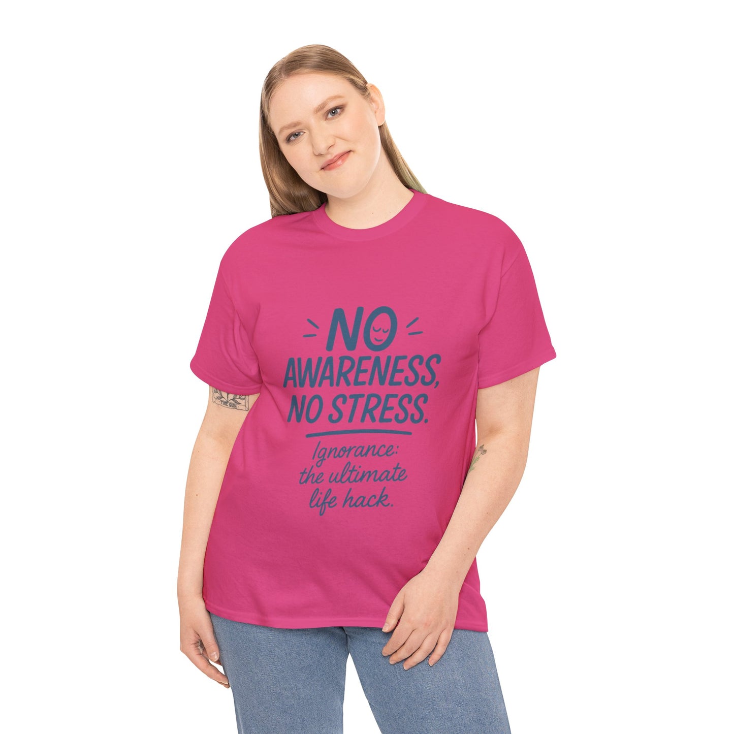 Funny No Awareness Womens T-Shirt, No Stress Quote Tee, Ignorance Is the Ultimate Life Hack, Relaxed Fit Gift, Motivational T-Shirt