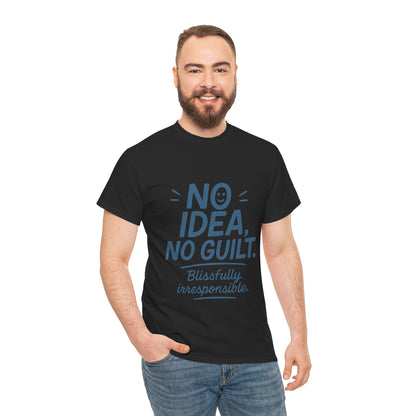 Funny No Idea Mens T-Shirt, No Guilt Blissfully Irresponsible Quote, Casual Relaxed Fit Tee, Humor Gift for Him, Humorous T-Shirt