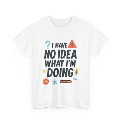 Funny Womens T-Shirt , I Have No Idea What Im Doing, Sarcastic Chaos Humor Tee for Her, Humor Shirt, Cute Chaos Mood Tee for Her