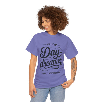 Daydreamer T-Shirt, Funny Full-Time Dreamer Quote Tee, Reality Never Met Her Shirt, Cute Graphic Top for Women