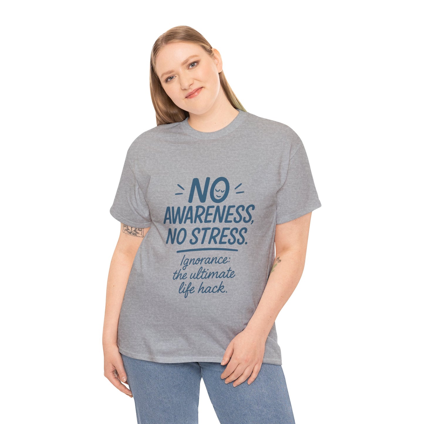 Funny No Awareness Womens T-Shirt, No Stress Quote Tee, Ignorance Is the Ultimate Life Hack, Relaxed Fit Gift, Motivational T-Shirt