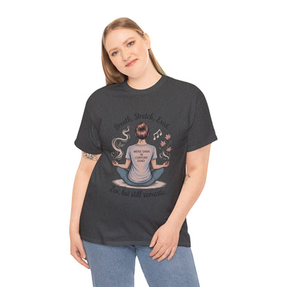 Zen Sarcasm Women's Heavy Cotton Tee, Breath Stretch Exist Shirt, Gift for Yoga Lovers, Relaxation Tee, Funny Meditation Top, Relaxation Tee