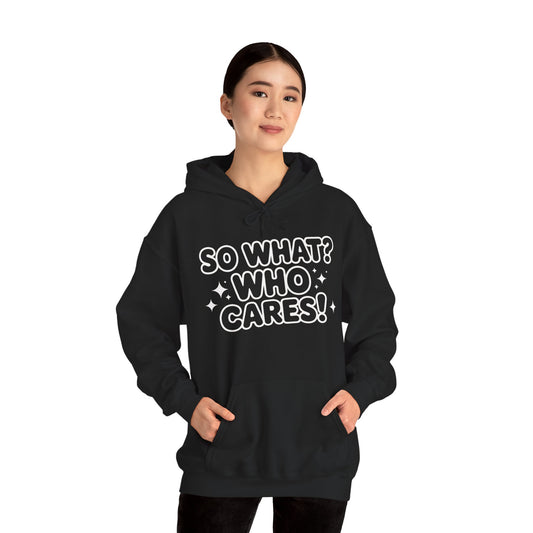 Trendy Womens Hoodie with 'So What? Who Cares!' Print, Casual Wear for Confident Souls, Funny Typography Hoodie, Sassy Graphic Sweater