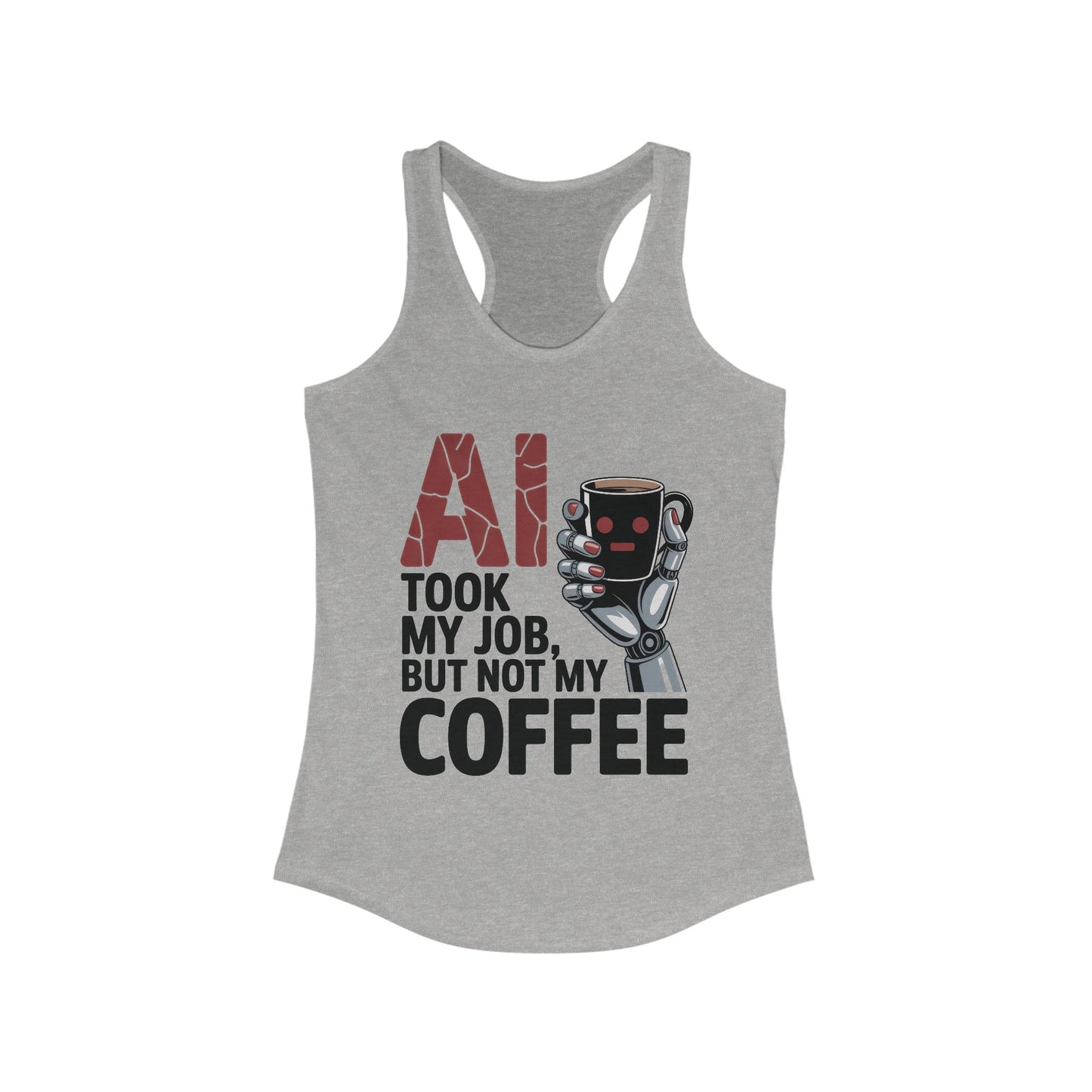 Women's Ideal Racerback Tank, AI Coffee Tank Top, Funny Robot Humor Summer Shirt, Geek Sarcastic Coffee Lover Tee, Sarcastic Work Shirt