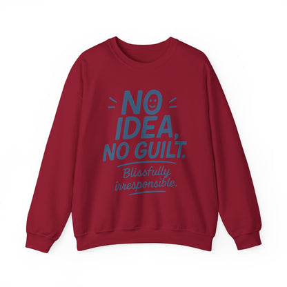 Funny Womens Sweatshirt, No Idea No Guilt Quote, Blissfully Irresponsible Cozy Pullover, Relaxed Fit Gift for Her, Gift for Friends
