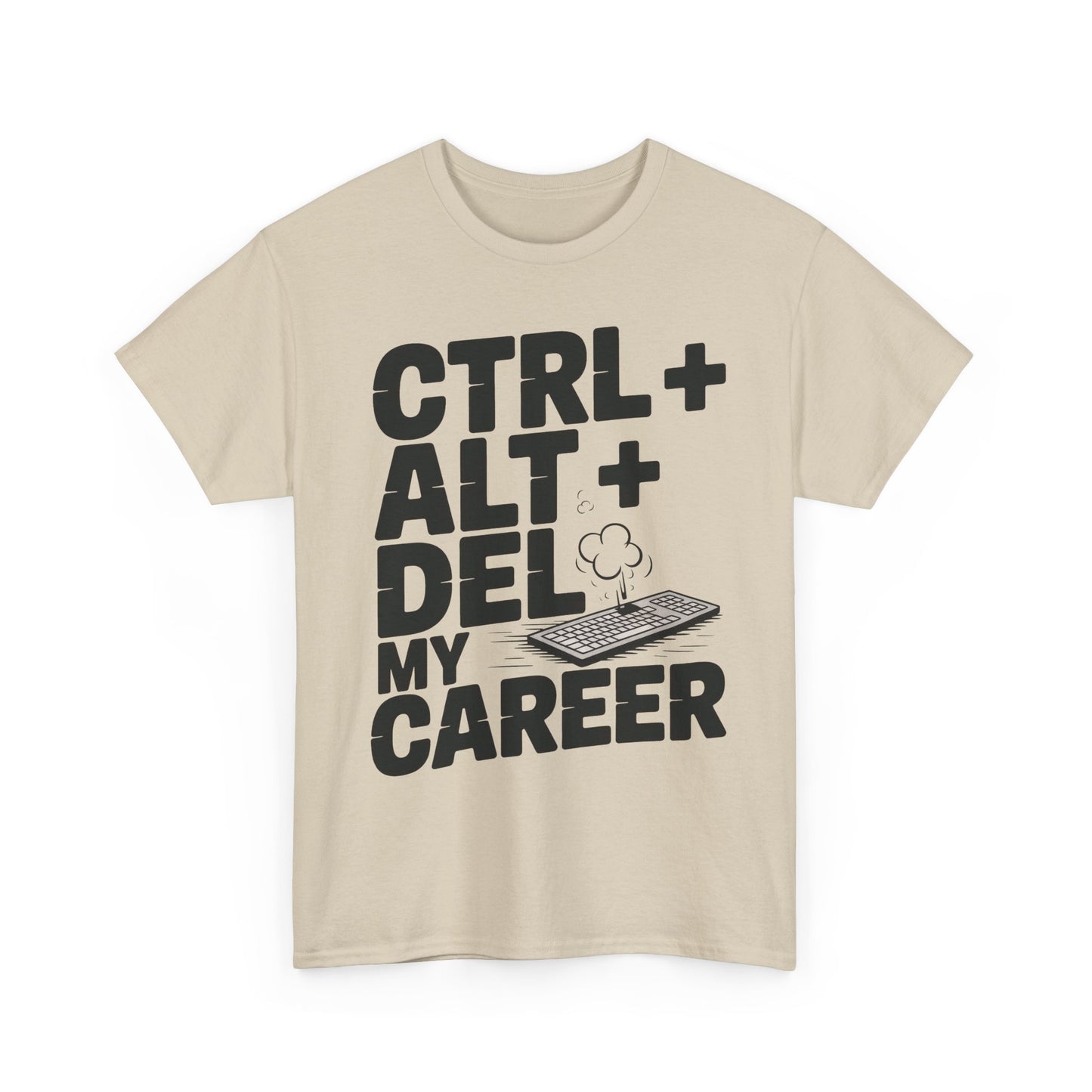 Men's Graphic Tee, Ctrl Alt Del My Career Shirt, Sarcastic Office Humor T-Shirt for Him