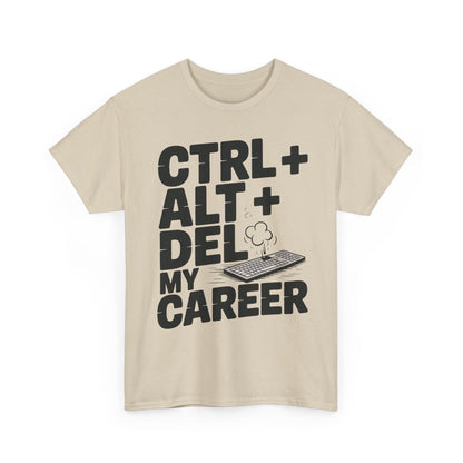 Men's Graphic Tee, Ctrl Alt Del My Career Shirt, Sarcastic Office Humor T-Shirt for Him
