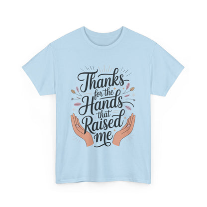 Thanks for the Hands That Raised Me Shirt, Heavy Cotton Tee, Mother's Day Gift, Appreciation Shirt for Mom, Thankful Hands Tee