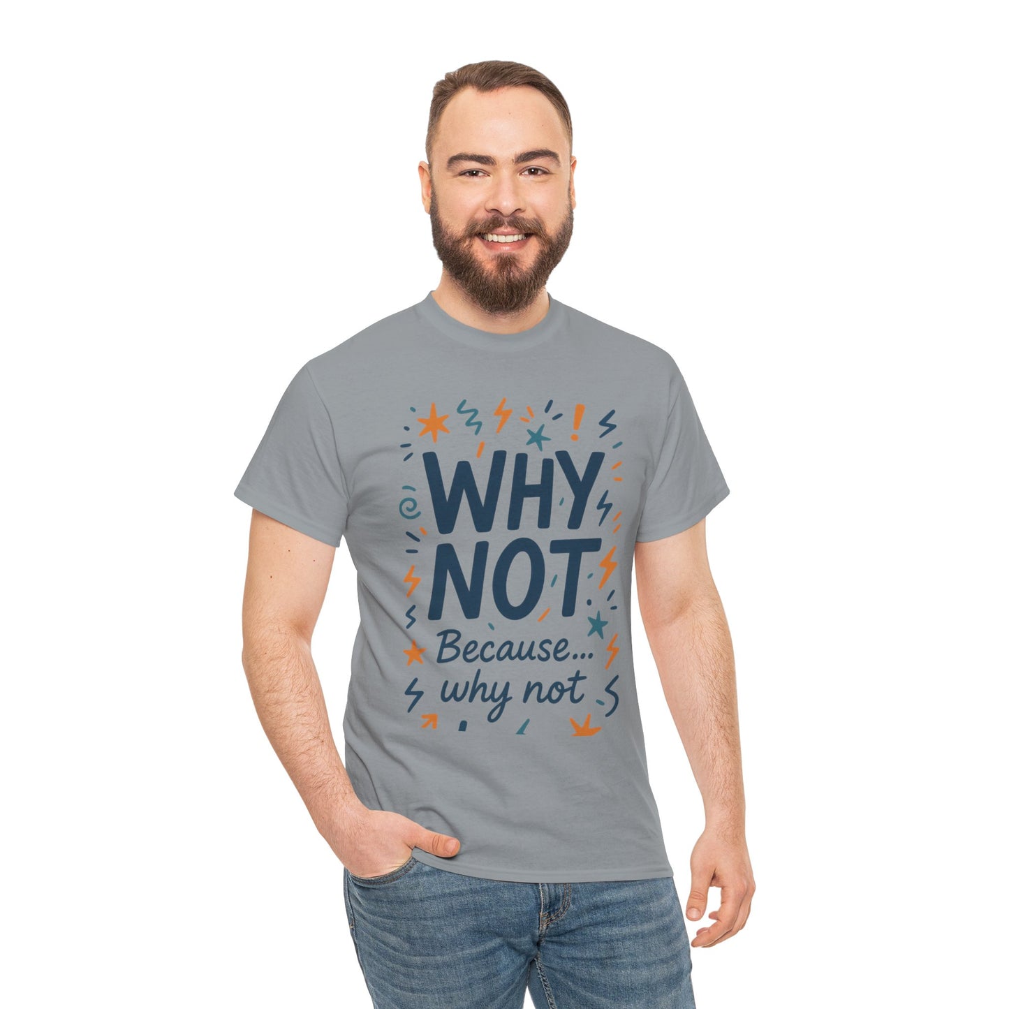 Why Not Mens Heavy Cotton Tee, Fun Motivational Graphic Tee, Casual Wear, Gift for Friends, Birthday Gift, Everyday Comfort