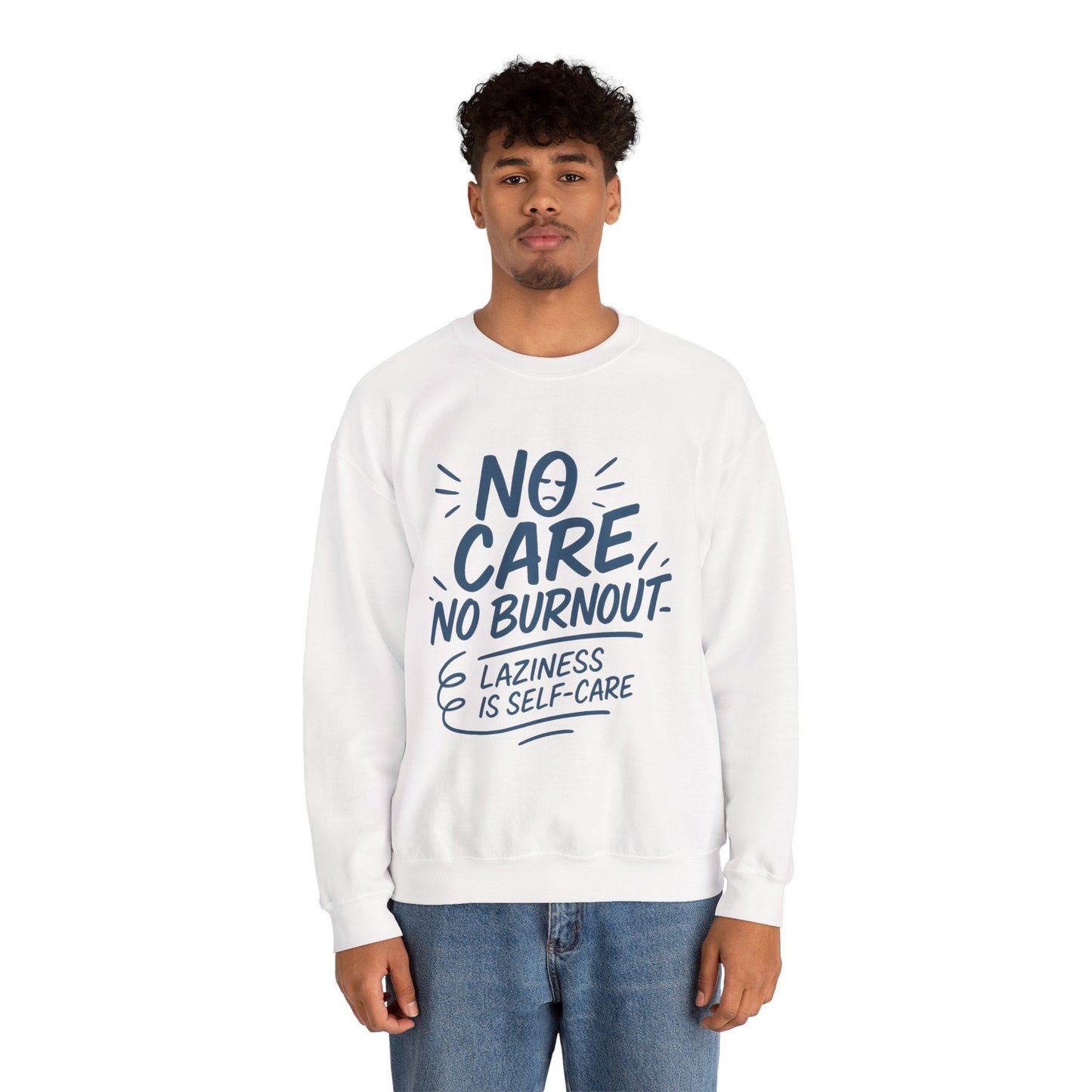 Funny Self-Care Mens Sweatshirt, No Care No Burnout Lazy Quote, Relaxed Fit Pullover, Gift for Him, Self-Care Style, Crewneck Sweatshirt