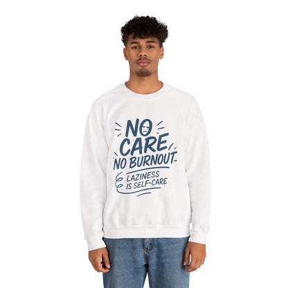 Funny Self-Care Mens Sweatshirt, No Care No Burnout Lazy Quote, Relaxed Fit Pullover, Gift for Him, Self-Care Style, Crewneck Sweatshirt