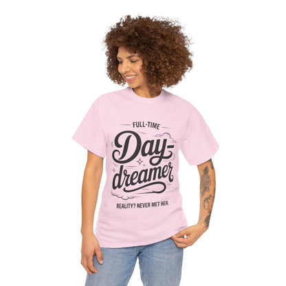 Daydreamer T-Shirt, Funny Full-Time Dreamer Quote Tee, Reality Never Met Her Shirt, Cute Graphic Top for Women