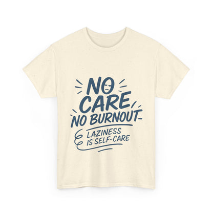 Funny Lazy Self-Care Womens T-Shirt, No Care No Burnout Quote Shirt, Casual Relaxed Fit Tee, Gift for Mental Health Awareness, Gift for Her