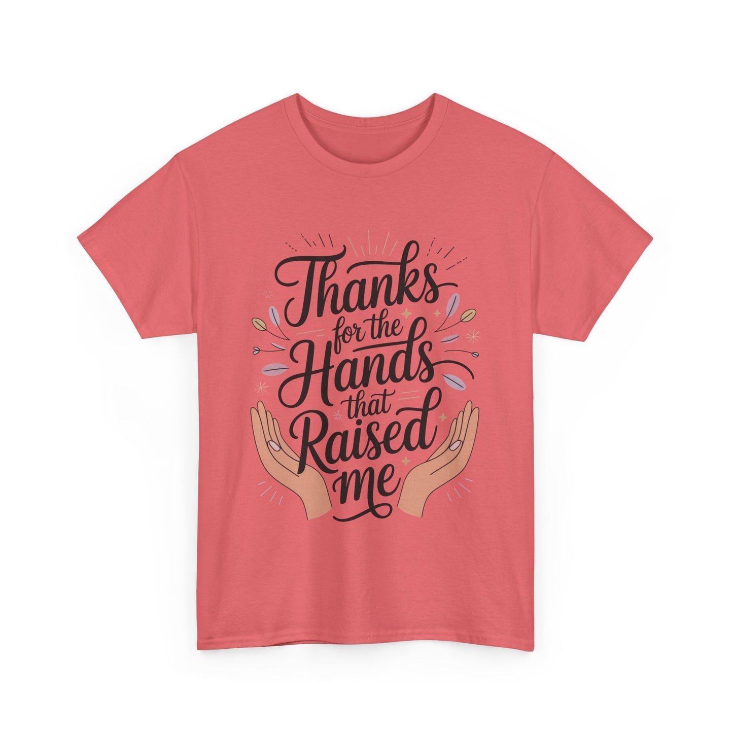 Thanks for the Hands That Raised Me Shirt, Heavy Cotton Tee, Mother's Day Gift, Appreciation Shirt for Mom, Thankful Hands Tee