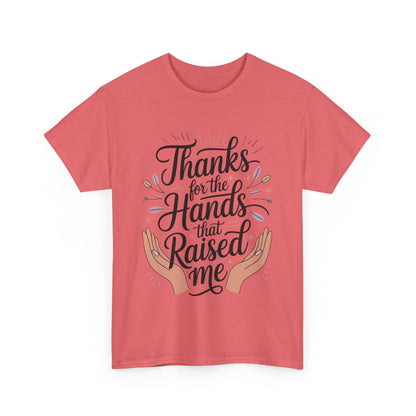 Thanks for the Hands That Raised Me Shirt, Heavy Cotton Tee, Mother's Day Gift, Appreciation Shirt for Mom, Thankful Hands Tee