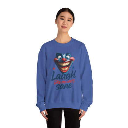 Funny Sweatshirt with 'Laugh Like No One's Sane' Design, Unisex Crewneck, Cozy Gift for Friends, Humor Apparel, Comfy Casual Wear