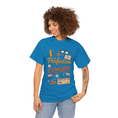 Perfection is Exhausting Tee, Funny T-Shirt for Students, Relaxed Fit Unisex Top, Gift for Graduates, Motivational Apparel, Casual Wear