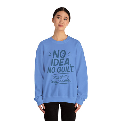 Funny Womens Sweatshirt, No Idea No Guilt Quote, Blissfully Irresponsible Cozy Pullover, Relaxed Fit Gift for Her, Gift for Friends