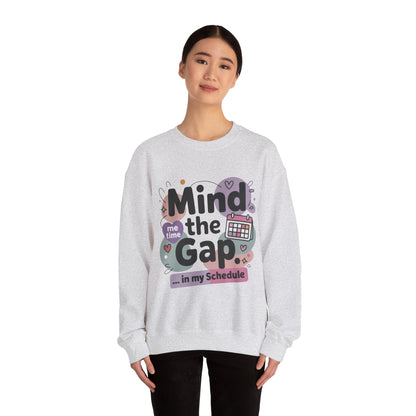 Funny Women's Sweatshirt, Mind the Gap in My Schedule Sweatshirt, Cozy Self Care Pullover, Me Time Graphic Top, Mental Health Awareness Top