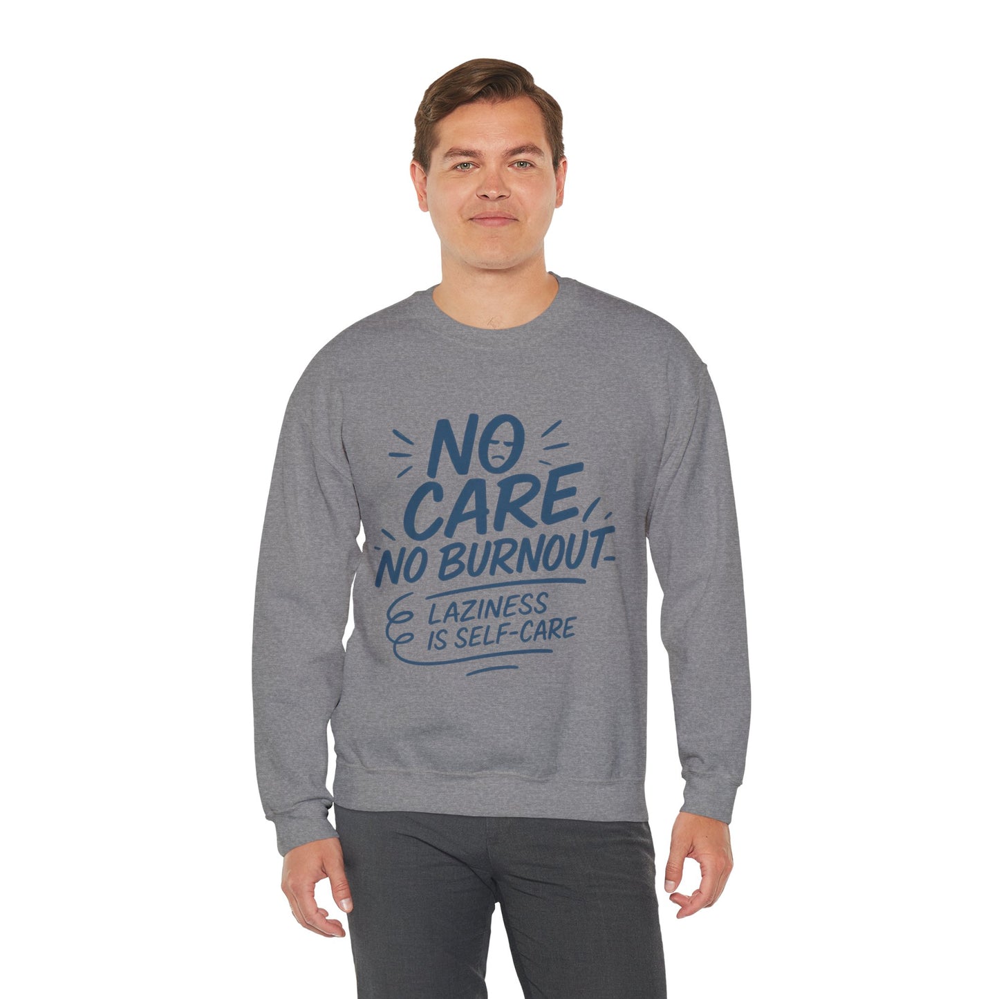 Funny Self-Care Mens Sweatshirt, No Care No Burnout Lazy Quote, Relaxed Fit Pullover, Gift for Him, Self-Care Style, Crewneck Sweatshirt