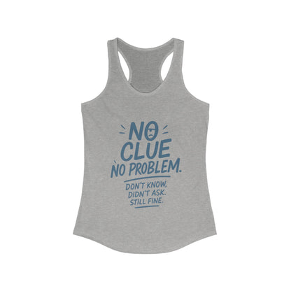 Funny No Clue Womens Tank Top, No Problem Quote Shirt, Dont Know Didnt Ask Graphic Tee, Gift for Her, Humorous Tee, Workout Sleeveless Shirt