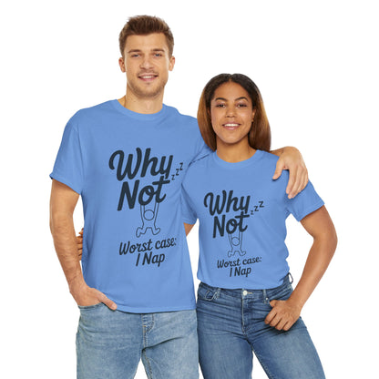 Why Not Quote T-Shirt, Bold Motivational Unisex Heavy Cotton Tee, Casual Statement Shirt, Minimalist Typography Gift Idea,Motivational Quote