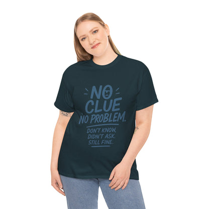 Funny No Clue Womens T-Shirt, No Problem Quote Shirt, Dont Know Didnt Ask Graphic Tee, Relaxed Fit Gift for Her, Humorous Tee