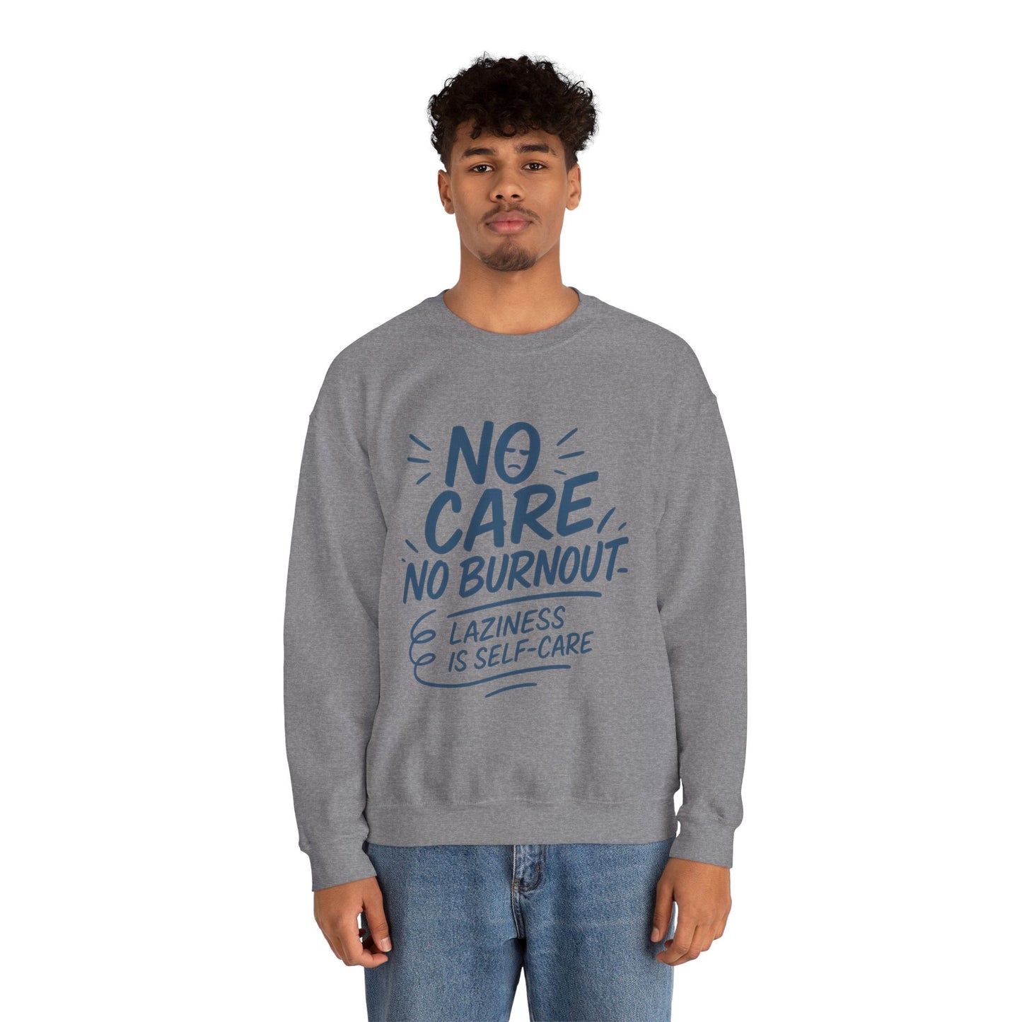 Funny Self-Care Mens Sweatshirt, No Care No Burnout Lazy Quote, Relaxed Fit Pullover, Gift for Him, Self-Care Style, Crewneck Sweatshirt