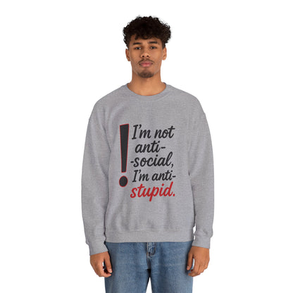 Anti-Stupid Sweatshirt, Funny Unisex Crewneck, Snarky Anti-Social Unisex Crewneck, Gift for Friends, Perfect for Everyday Wear