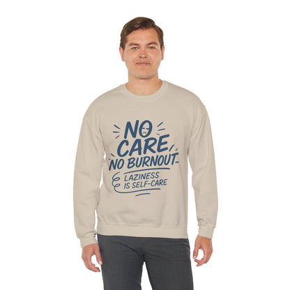 Funny Self-Care Mens Sweatshirt, No Care No Burnout Lazy Quote, Relaxed Fit Pullover, Gift for Him, Self-Care Style, Crewneck Sweatshirt