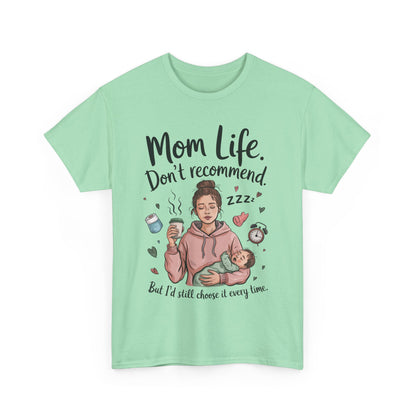 Funny Mom Life T-Shirt, Don't Recommend But I'd Choose It Every Time, New Mom Gift, Tired Mama Humor Tee, Mom Life Tee, Mother's Day Gift