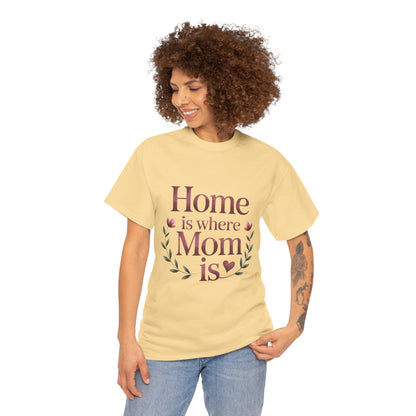 Home is Where Mom Is Unisex Tee, Cozy Cotton T-Shirt for Mothers, Perfect Gift for Mother's Day, Casual Everyday Wear, mother's day gift