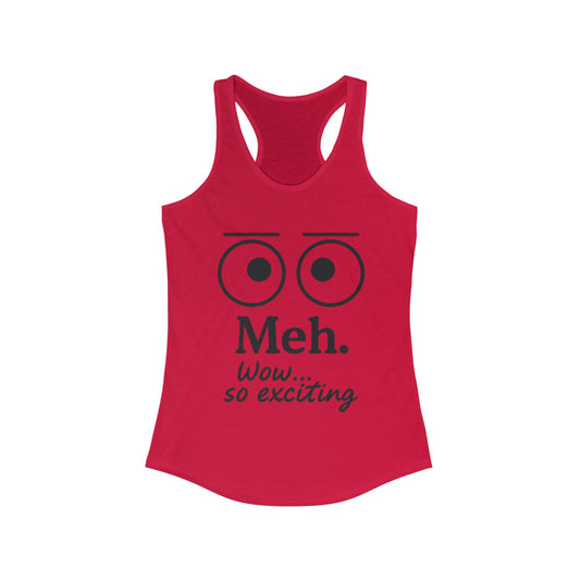 Meh. Funny Women's Racerback Tank Top - Casual Summer Wear, Workout Shirt, Gift for Her, Lazy Day Attire