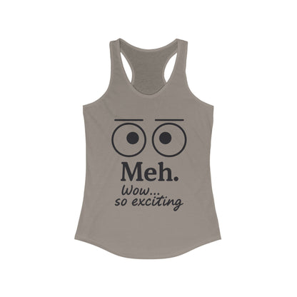 Meh. Funny Women's Racerback Tank Top - Casual Summer Wear, Workout Shirt, Gift for Her, Lazy Day Attire
