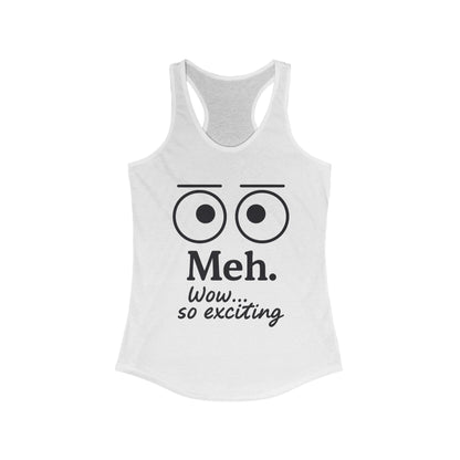 Meh. Funny Women's Racerback Tank Top - Casual Summer Wear, Workout Shirt, Gift for Her, Lazy Day Attire