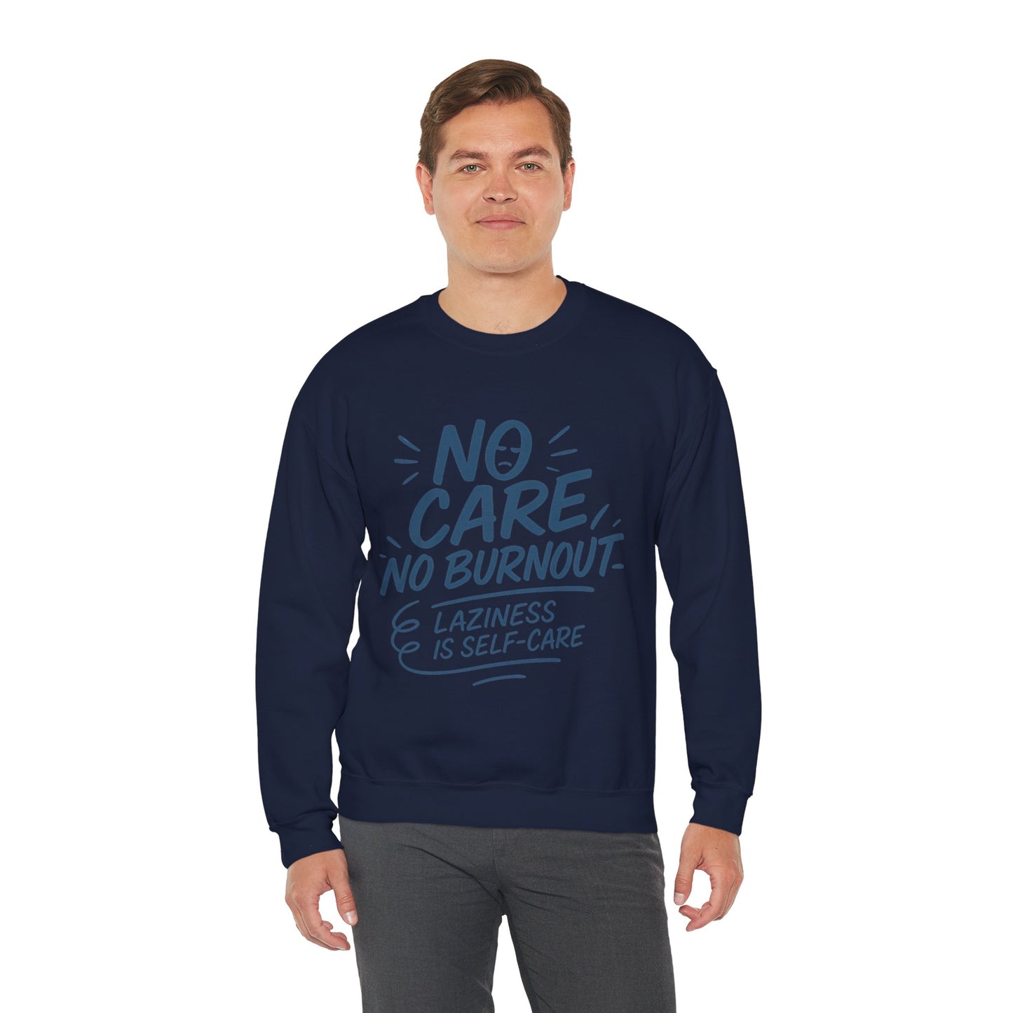 Funny Self-Care Mens Sweatshirt, No Care No Burnout Lazy Quote, Relaxed Fit Pullover, Gift for Him, Self-Care Style, Crewneck Sweatshirt